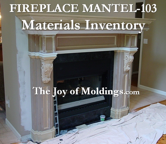 How to Build FIREPLACE MANTEL-103 Part 2: Material Inventory - The Joy of Moldings.com Here is the material list for all of the moldings and MDF I used to make this mantel.